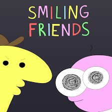 SMILING FRIENDS: ANIMAÇÃO, SURREALISMO E O PODER DE UM SORRISO, by  MarcoFranzolim